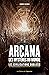 Arcana : les mystères du mo...