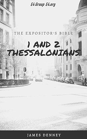 The Expositor’s Bible: 1 and 2 Thessalonians