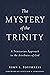 The Mystery of the Trinity: A Trinitarian Approach to the Attributes of God