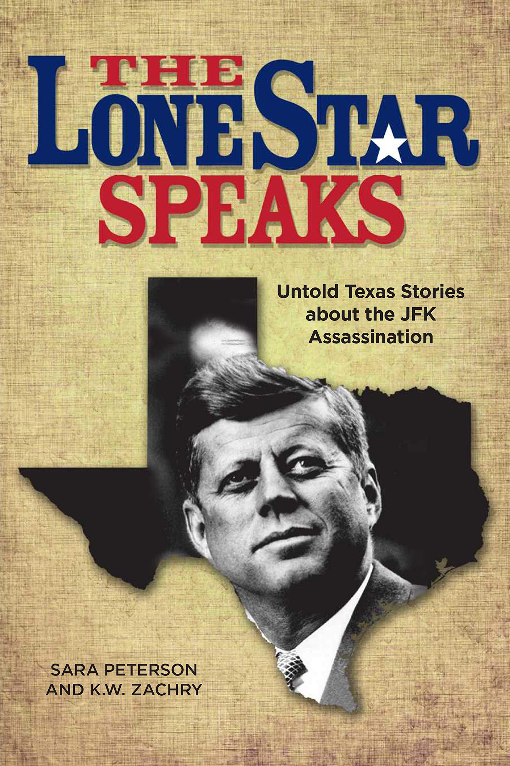 The Lone Star Speaks: Untold Texas Stories About the JFK Assassination (Kindle Edition)
