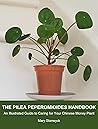 The Pilea Peperomioides Handbook by Mary Stanwyck