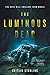 The Luminous Dead