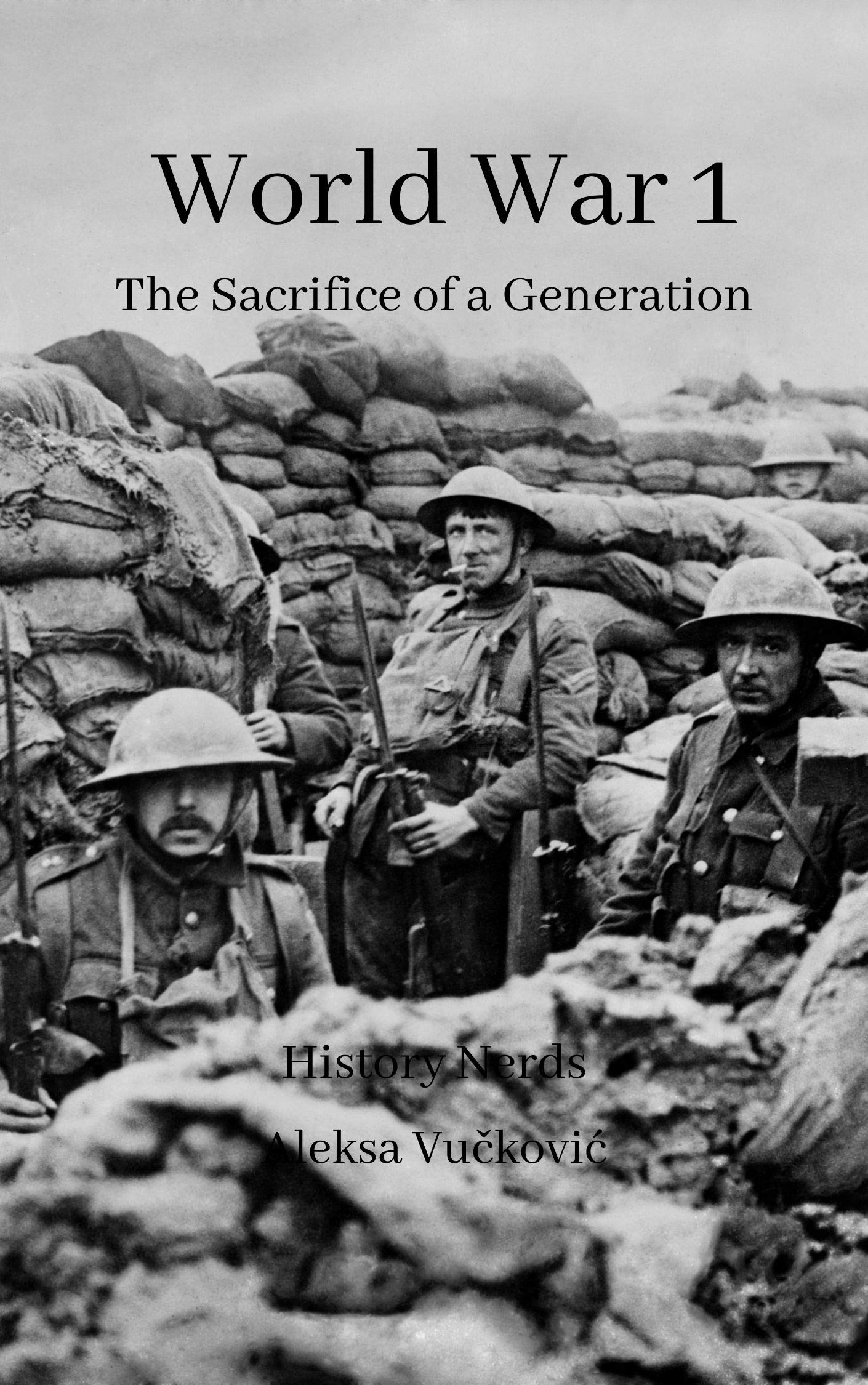 World War 1: The Sacrifice of a Generation (The Great Wars of the World)