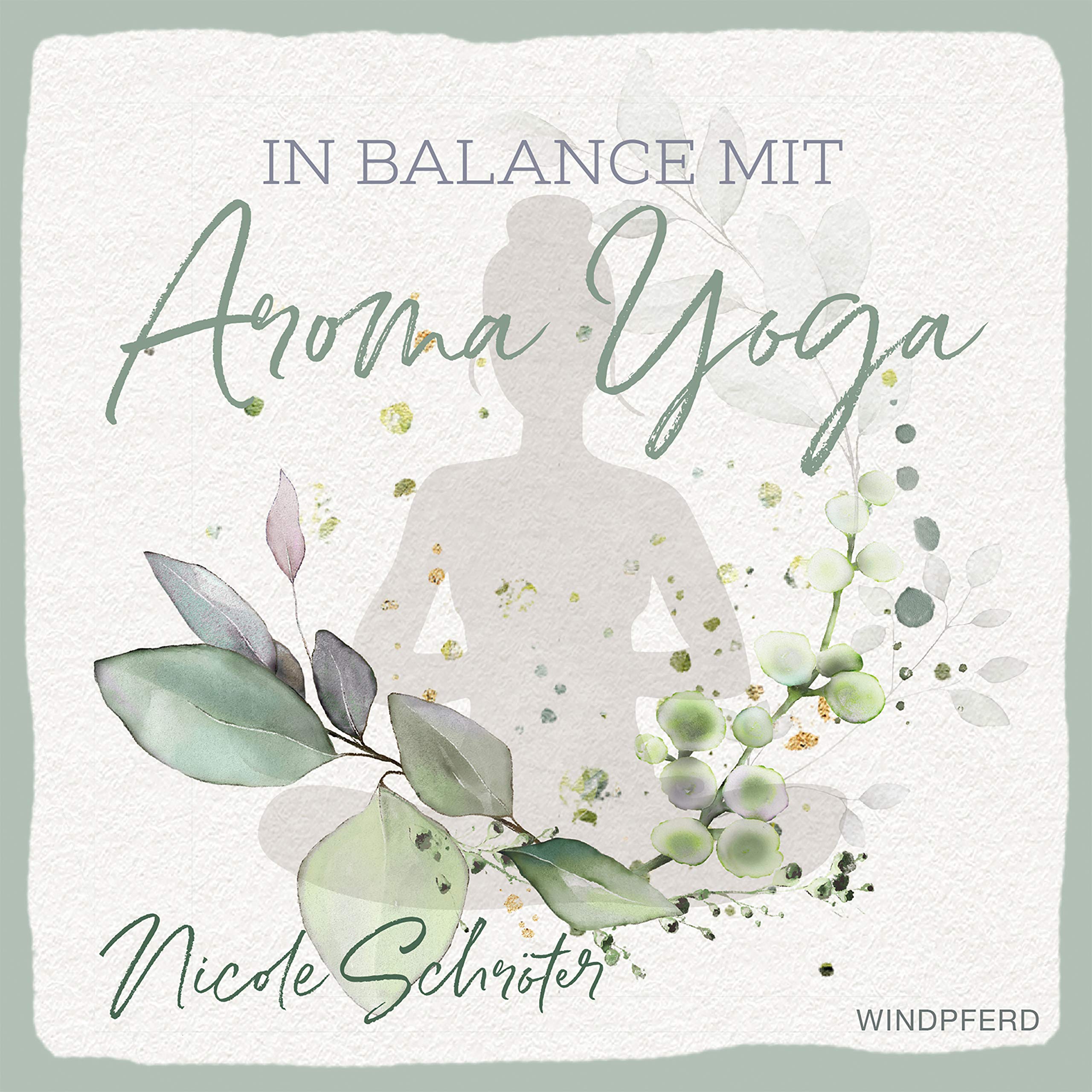 In Balance mit Aroma-Yoga (German Edition)