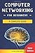 Computer Networking for Beginners: A Complete Guide to Network Systems, Wireless Technology, and Cybersecurity. Master the Science of the Internet of Things and Artificial Intelligence