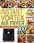 Instant Vortex Air Fryer Cookbook for Beginners: 800 Easy & Affordable Instant Vortex Air Fryer Recipes for Healthy & Delicious Meals