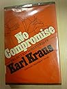No Compromise: Selected Writings of Karl Kraus (English and German Edition)