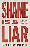 Shame is a Liar: ...