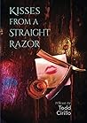 Kisses From A Straight Razor Kisses From A Straight Razor