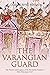 The Varangian Guard: The History and Legacy of the Byzantine Empire’s Elite Mercenary Unit