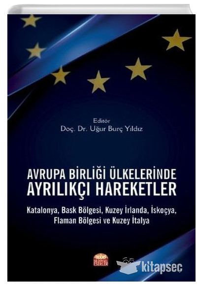 Avrupa Birliği Ülkelerinde Ayrılıkçı Hareketler: Katalonya, Bask Bölgesi, Kuzey İrlanda, İskoçya, Flaman Bölgesi ve Kuzey İtalya