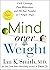 Mind over Weight: Curb Cravings, Find Motivation, and Hit Your Number in 7 Simple Steps