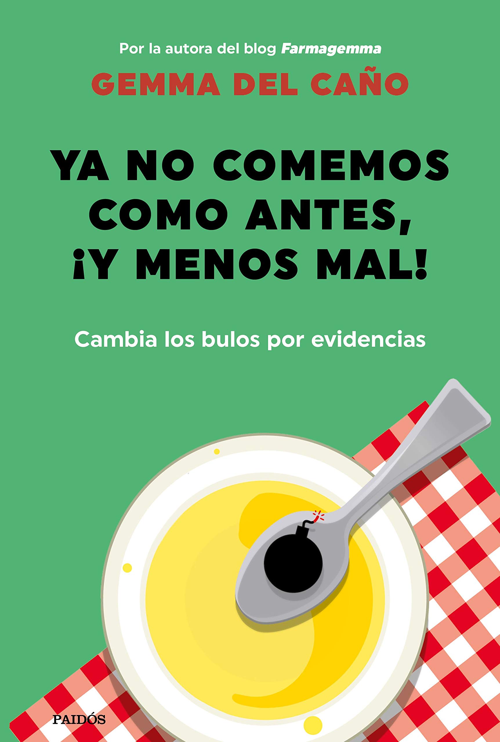 Ya no comemos como antes, ¡y menos mal!: Cambia los bulos por evidencias (Divulgación) (Spanish Edition)