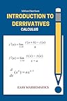 Introduction to derrivatives: calculus (Easy mathematics) by Adrian Harrison, Independently published