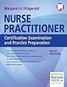 Nurse Practitioner Certification Examination and Practice Preparation by Margaret A. Fitzgerald DNP  FNP-BC  NP-C  FAANP  CSP  FAAN  DCC  FNAP, F.A. Davis Company