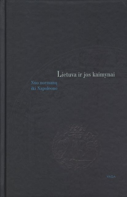 Lietuva ir jos kaimynai: nuo normanų iki Napoleono