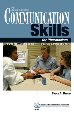 Communication Skills For Pharmacists: Building Relationships, Improving Patient Care by Bruce A. Berger, Amer Pharmacists Assn