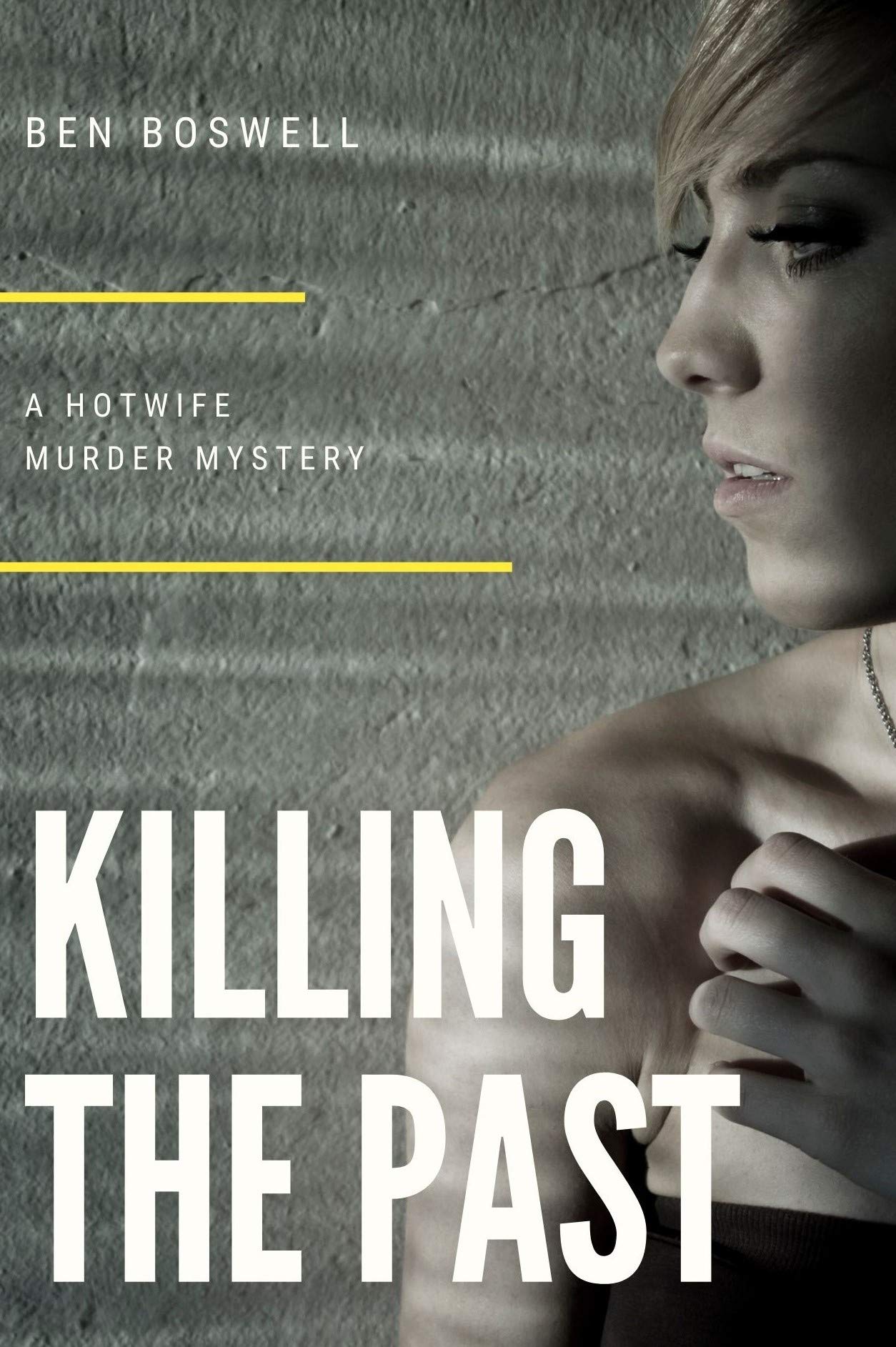 Killing the Past: A Hotwife Murder Mystery (Kindle Edition)