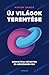 Új világok teremtése - Geometriai képzetek és képződmények