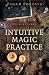 Pagan Portals - Intuitive Magic Practice