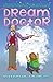 Dream Doctor: A Lighthearted Journey to Help the Children in Your Life Discover Dreams Have Something to Teach Us