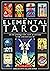 Elemental Tarot: Use the Symbology of Fire, Earth, Air and Water to Help Understand Your Life