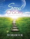 Soul Choices Workbook: Six Paths to Find Your Life Purpose Soul Choices Workbook: Six Paths to Find Your Life Purpose