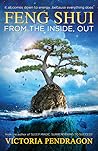 Feng Shui From the Inside, Out by Victoria Pendragon