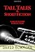 Tall Tales & Short Fiction