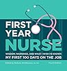 First Year Nurse: Wisdom, Warnings, and What I Wish I'd Known My First 100 Days on the Job (Kaplan Test Prep) by Barbara Arnoldussen, Kaplan Publishing