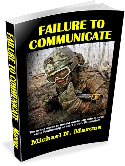 Failure To Communicate: The wrong words or unsaid words (even imagined words) can ruin a meal, end a relationship or start a war. Be careful!