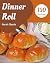 150 Dinner Roll Recipes by Sarah Harris
