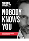 Nobody Knows You!