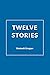 Twelve Stories