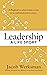 Leadership A Life Sport: A Playbook on what it takes to win as an individual and as a team.