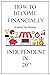 HOW TO BECOME FINANCIALLY I...