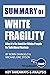 Summary of White Fragility: Why It's so Hard for White People to Talk About Racism By Robin DiAngelo and Michael Eric Dyson: Key Takeaways & Analysis Included