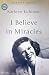 I Believe In Miracles by Kathryn Kuhlman I Believe In Miracles by Kathryn Kuhlman