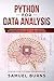 Python For Data Analysis: Master the Basics of Data Analysis in Python Using Numpy, Pandas and IPython (Step-by-Step Tutorial for Beginners) by Samuel Burns, Independently published