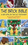 The Brick Bible: A New Spin on the Old Testament (Brick Bible Presents) by Brendan Powell Smith, Skyhorse