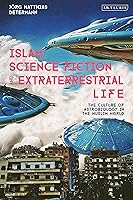 Islam, Science Fiction and Extraterrestrial Life: The Culture of Astrobiology in the Muslim World