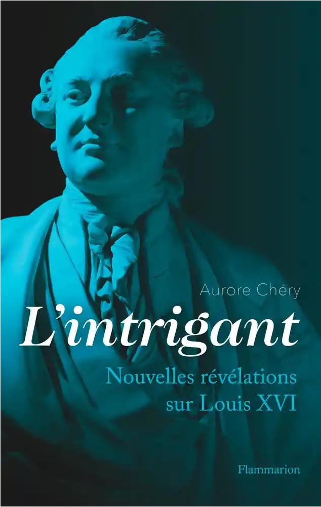 L'intrigant - Nouvelles révélations sur Louis XVI (Paperback)
