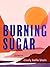 Burning Sugar