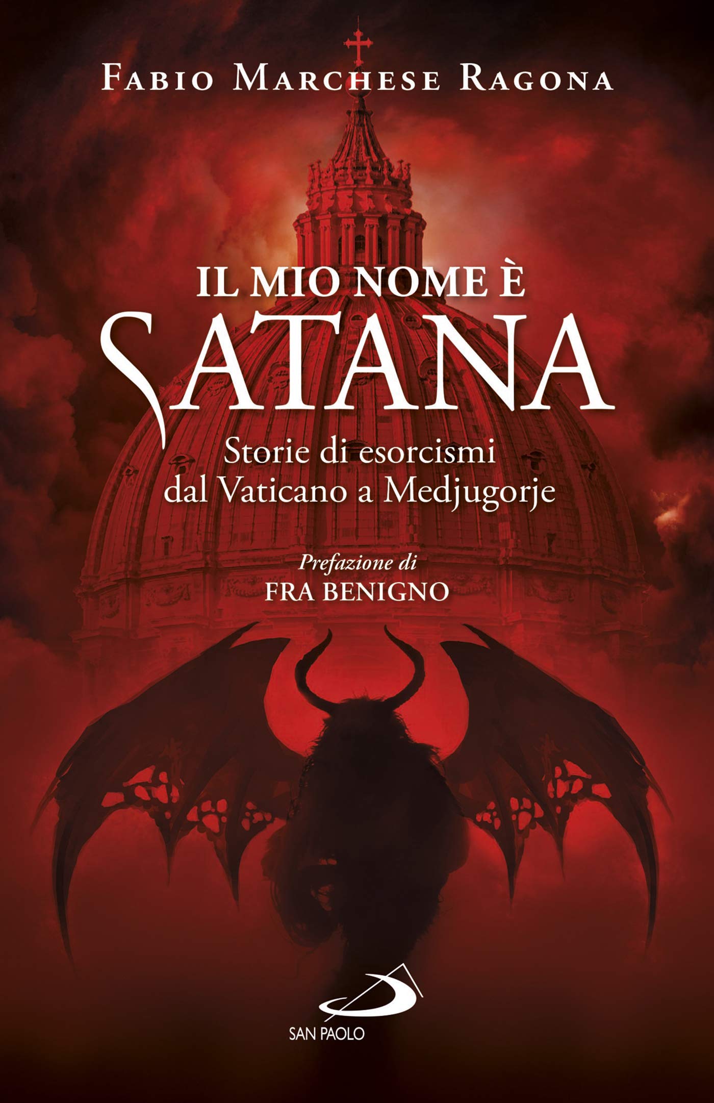 Il mio nome è Satana: Storie di esorcismi dal Vaticano a Medjugorje (Italian Edition)