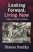 Looking Forward, Living Now by Hutson Smelley