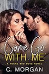 Come Go with Me (Vegas Bad Boys #3)