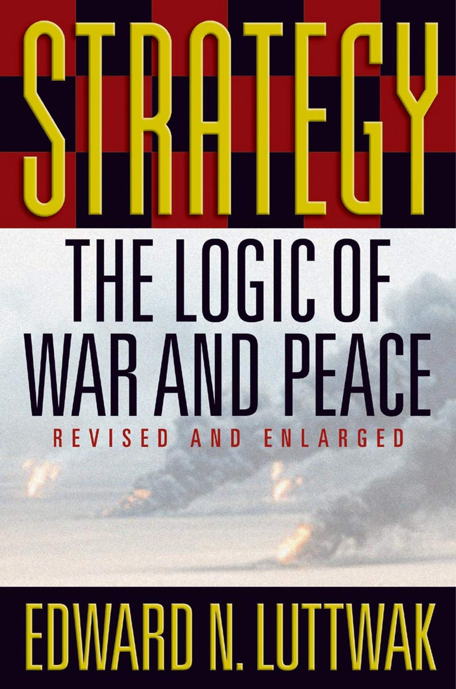 Strategy: The Logic of War and Peace, Revised and Enlarged Edition (Kindle Edition)