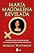 María Magdalena Revelada: La primera apóstol, su evenagelio feminista y el cristianismo que aun no hemos experimentado (Spanish Edition)