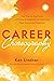 Career Choreography: Your Step-by-Step Guide to Finding the Right Job and Achieving Huge Success and Happiness