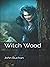Witch Wood by John Buchan